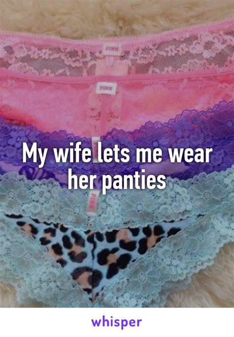My Wife Lets Me Wear Her Panties