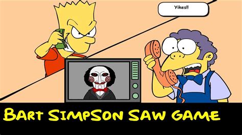 To interact with people of objects, just click on them and choose an. Bart Simpson Saw Game Walkthrough - YouTube
