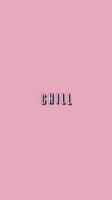 Just Chilled Chill Wallpaper Wallpaper Quotes Pink Wallpaper Iphone