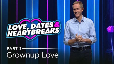 Love Dates Heartbreaks Part How To Have The Perfect Relationship Andy Stanley