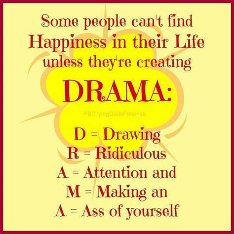 Stay Away From People Who Thrive On Creating Drama And If You Are One