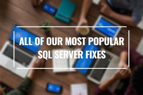 All Of Our Most Popular Sql Server Issues And Solutions Wardy It