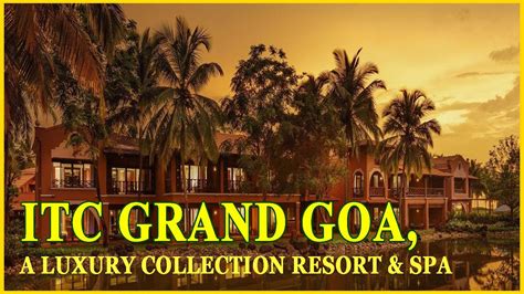 Luxurious Resort Andspa Itc Grand Goa India Youtube