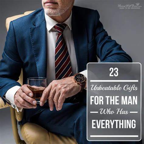 Unbeatable Gifts For The Man Who Has Everything