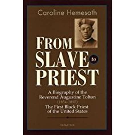 From Slave To Priest The Inspirational Story Of Father Augustine Tolton Nb276
