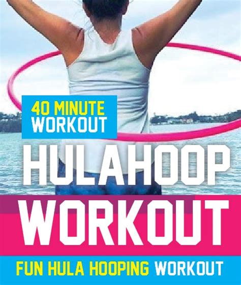 Hula Hooping Workout 40 Min Hula Hoop Workout Hula Hoops Australia