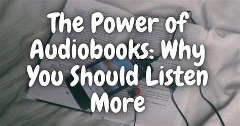 The Power Of Audiobooks Why You Should Listen More Lost In Bookland