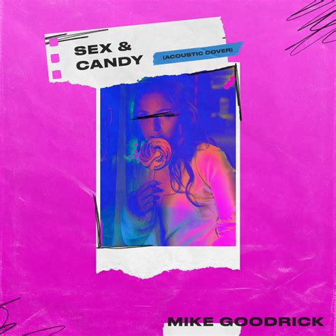 Sex And Candy Acoustic Cover Ep By Mike Goodrick Spotify