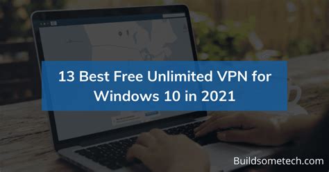13 Best Free Unlimited Vpn For Windows 10 In 2022