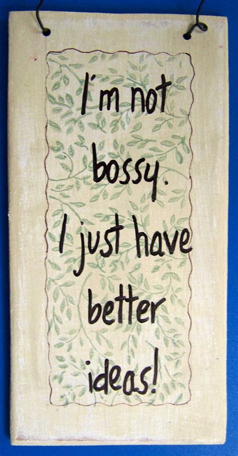 Items Similar To Im Not Bossy I Just Have Better Ideas Hand And Lettered Sign On Etsy