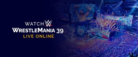 Wwe Wrestlemania 39 Canlı Çevrimiçi 2023 Nasıl İzlenir