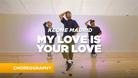 Int Choreo Keone Madrid My Love Is Your Love