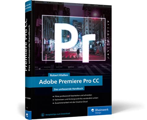 Adobe Premiere Pro Cc Das Umfassende Handbuch Rheinwerk Verlag