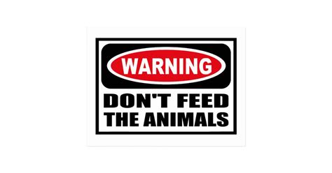 Warning Dont Feed The Animals Postcard Zazzle