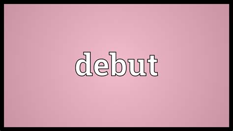 Debut Meaning Youtube