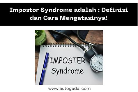 Impostor Syndrome Adalah Definisi Dan Cara Mengatasinya