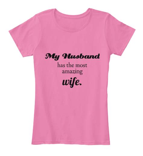 my husband has the most amazing wife my husband has the most amazing wife products from