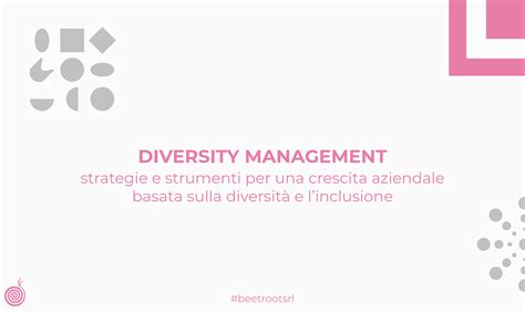 Diversity Management Strategie E Strumenti Per Una Crescita Aziendale