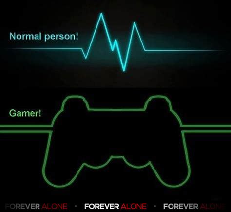 Gamer 4 Life Forever Alone Forever Alone