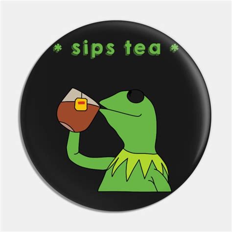 Sips Tea Kermit The Frog Meme Kermit Pin Teepublic