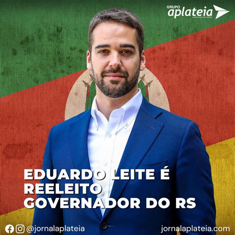 Eduardo Leite é O Primeiro Governador Reeleito Do Rs Jornal A Plateia