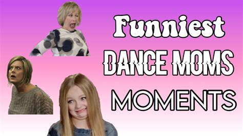 Funniest Dance Moms Moments Youtube