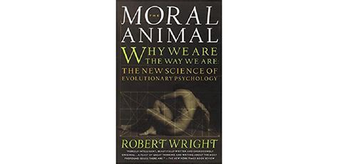 The Moral Animal Why We Are The Way We Are The New Science Of