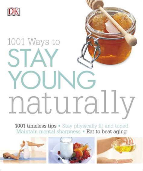1001 Ways To Stay Young Naturally Dk Us
