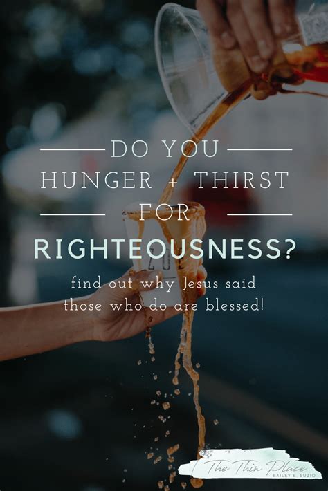 Im Blessed When I Hunger And Thirst For Righteousness The Thin
