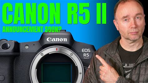 Canon R5 Ii Announcement Soon Youtube