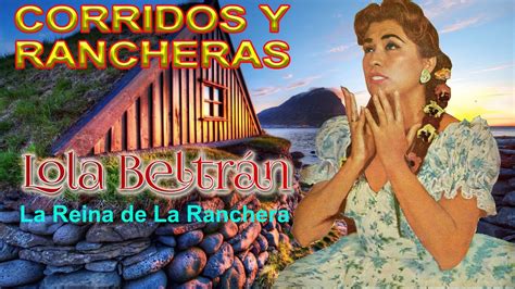 Lola Beltrán La Reina De La Ranchera Corridos y Rancheras