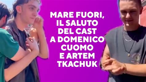 Mare Fuori Il Saluto Del Cast A Domenico Cuomo E Artem Tkachuk Youtube