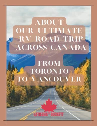 About Our Ultimate Rv Road Trip Across Canada From Toronto To Vancouver By Latiesha Duckett
