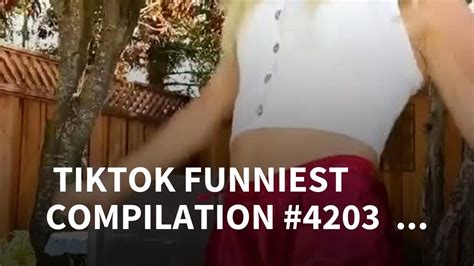 Tiktok Funniest Compilation 4203 Tiktok Compilation YouTube