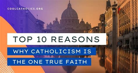 Top 10 Reasons Why Catholicism Is The One True Faith Cool Catholics
