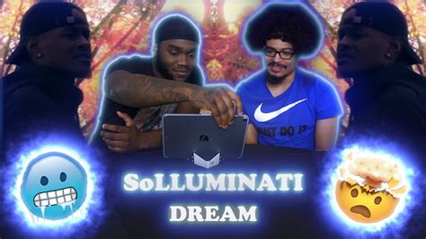 Solluminati Dream Reaction Video Real 5iv3 Youtube