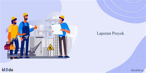 Download Contoh Laporan Proyek Cara Membuatnya Dan Tipsnya