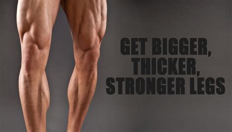 Get Bigger Thicker Stronger Legs Fitness Workouts Exercises