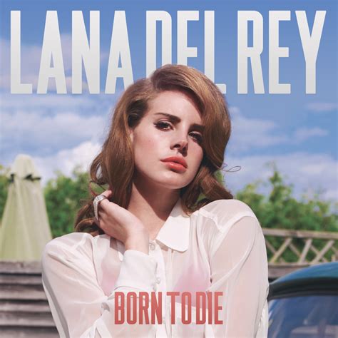 The Cultural Reset Of Born To Die By Lana Del Rey The West Bullseye