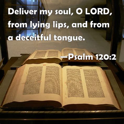 Psalm 120 2 Deliver My Soul O Lord From Lying Lips And From A Deceitful Tongue