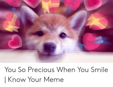 You So Precious When You Smile Know Your Meme Meme On Meme
