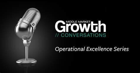 Operational Excellence Podcast Series Middle Market Growth
