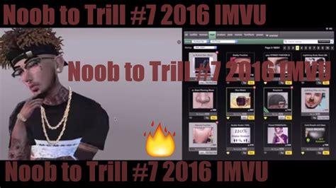 Imvu Noob To Trill 2016 7 Youtube