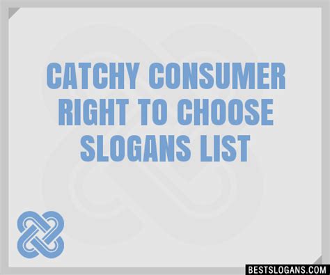 100 Catchy Consumer Right To Choose Slogans 2024 Generator Phrases