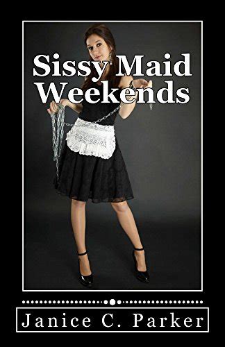 Sissy Maid Weekends EBook Parker Janice Amazon Co Uk Kindle Store