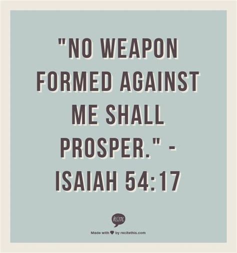 No weapon formed against you shall prosper, and every tongue which rises against you in judgment you shall condemn. no weapon formed against me shall prosper - Google Search | Inspirational quotes, Funky quotes ...