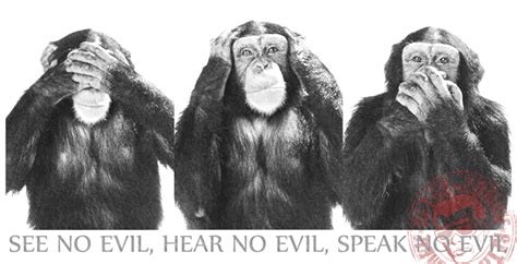 See No Evil Hear No Evil Speak No Evil Quotes Quotesgram