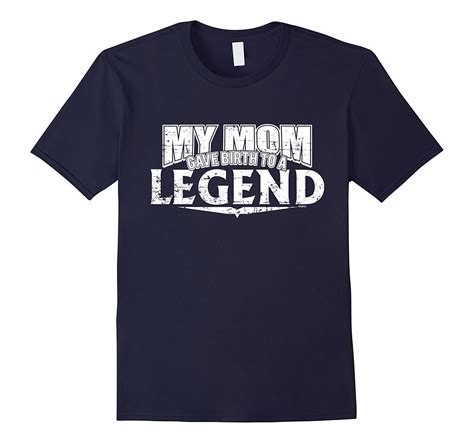 New Tee My Mom Gave Birth To A Legend T Shirt Men T Shirts Tank Tops