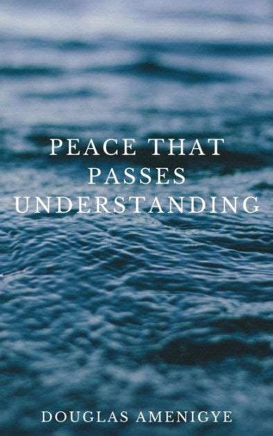 Peace That Passes Understanding By Douglas Amenigye Ebook Barnes