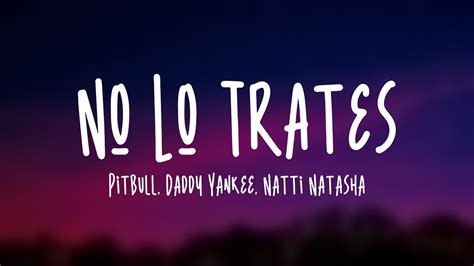No Lo Trates Pitbull Daddy Yankee Natti Natasha Lyrics Video